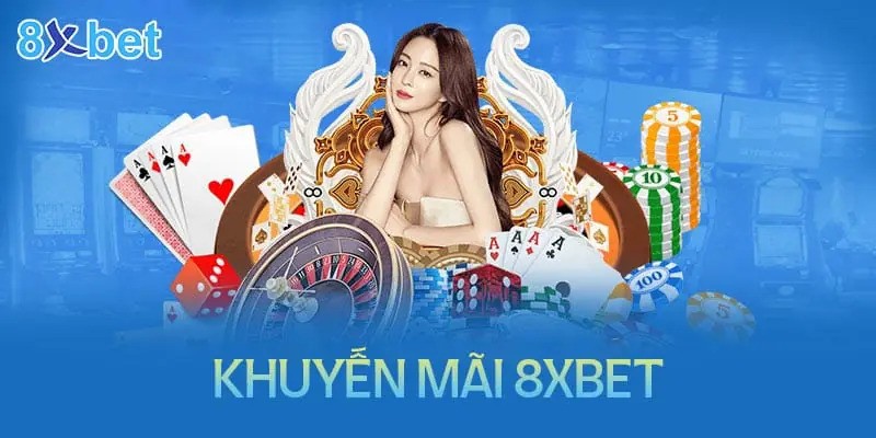 Khuyến mãi hấp dẫn tại 8xbet