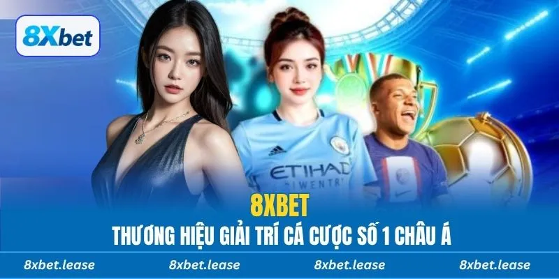 8xbet - Thương hiệu giải trí cá cược số 1 châu Á