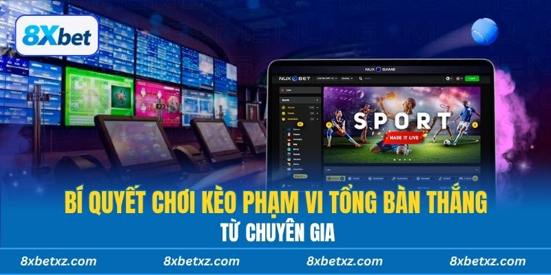 Bí quyết chơi kèo phạm vi tổng bàn thắng từ chuyên gia