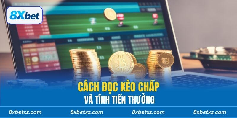 Cách đọc kèo chấp và tính tiền thưởng