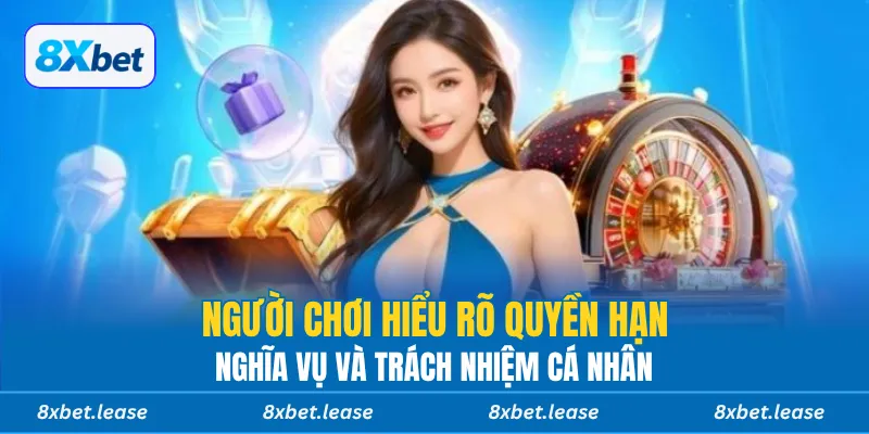 Giúp người chơi hiểu rõ quyền hạn, nghĩa vụ và trách nhiệm cá nhân