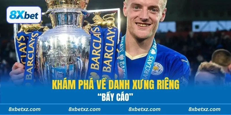 Khám phá về danh xưng riêng “bầy cáo”