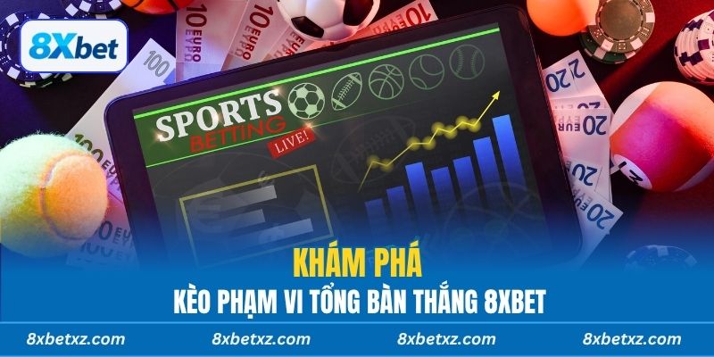 Khám phá kèo phạm vi tổng bàn thắng 8xbet