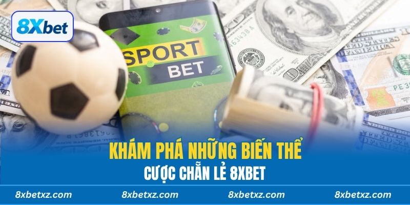 Khám phá những biến thể cược chẵn lẻ 8xbet