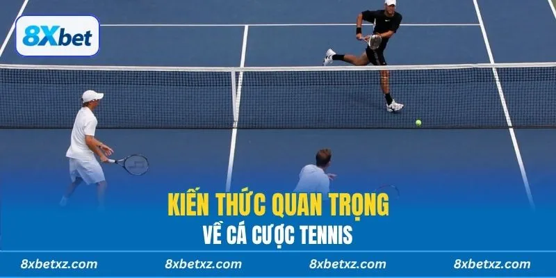 Kiến thức quan trọng về 8xbet cá cược Tennis