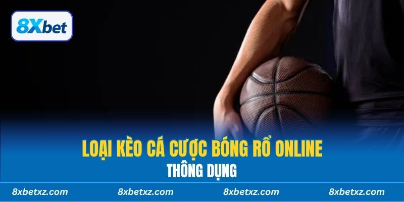 Loại kèo cá cược bóng rổ online thông dụng