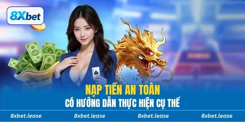 Nạp tiền an toàn, có hướng dẫn thực hiện cụ thể