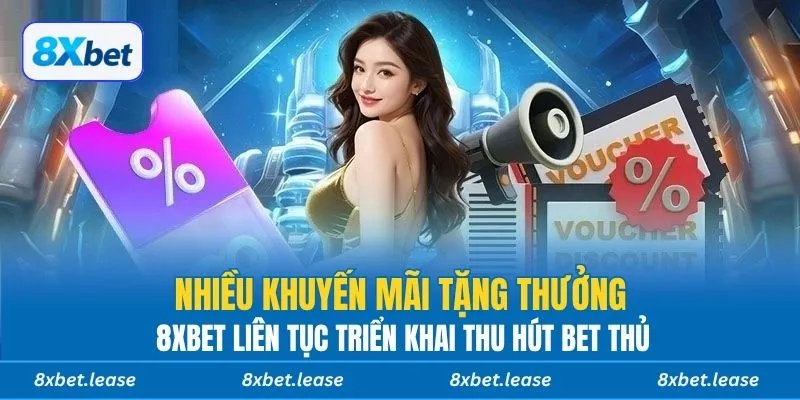 Nhiều khuyến mãi tặng thưởng 8xbet liên tục triển khai thu hút bet thủ